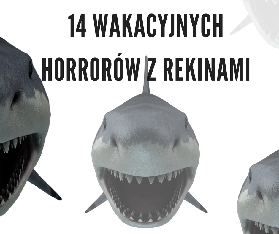 14 wakacyjnych horrorów z rekinami